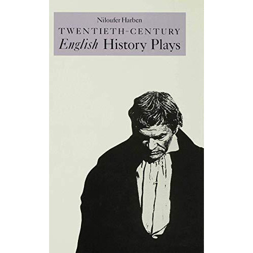 Twentieth-Century English History Plays: From Shaw to Bond [Hardcover]