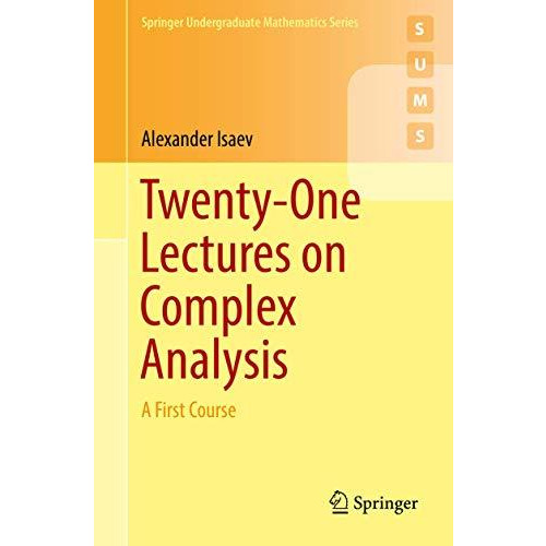 Twenty-One Lectures on Complex Analysis: A First Course [Paperback]