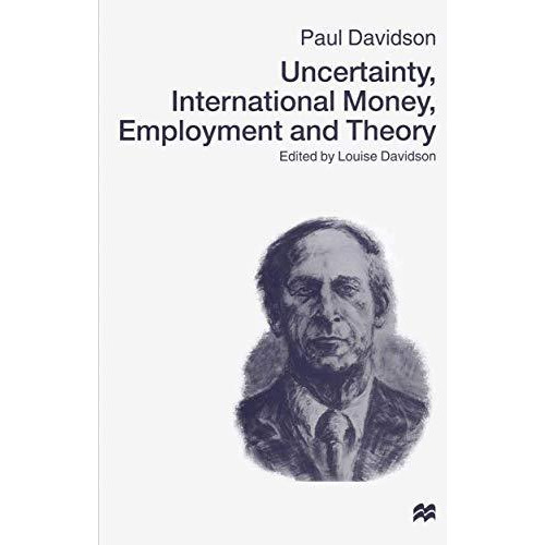 Uncertainty, International Money, Employment and Theory: Volume 3: The Collected [Paperback]