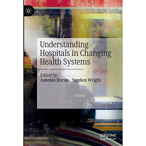 Understanding Hospitals in Changing Health Systems [Hardcover]