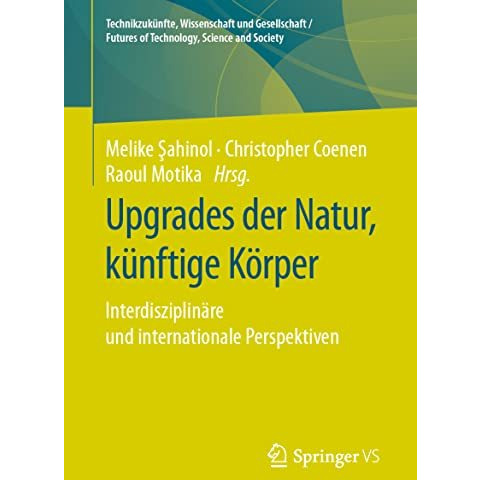 Upgrades der Natur, k?nftige K?rper: Interdisziplin?re und internationale Perspe [Paperback]