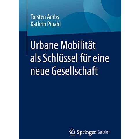 Urbane Mobilit?t als Schl?ssel f?r eine neue Gesellschaft [Paperback]