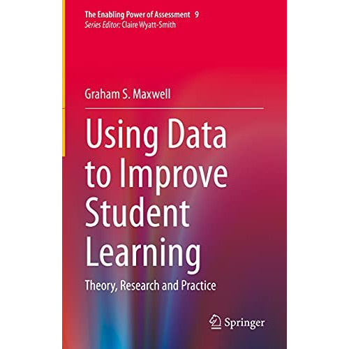 Using Data to Improve Student Learning: Theory, Research and Practice [Hardcover]