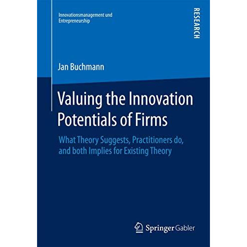 Valuing the Innovation Potentials of Firms: What Theory Suggests, Practitioners  [Paperback]