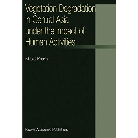 Vegetation Degradation in Central Asia under the Impact of Human Activities [Hardcover]