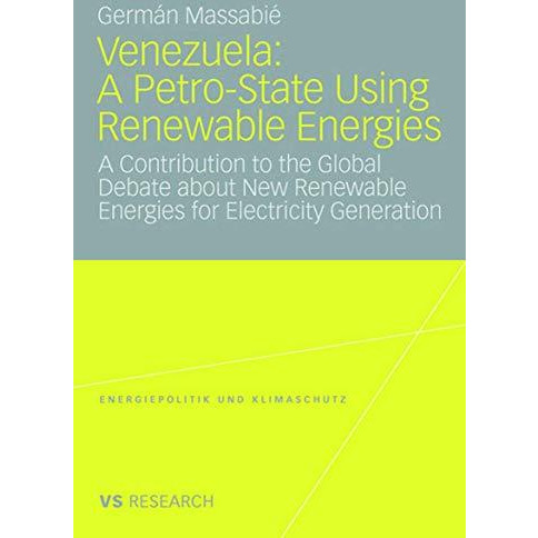 Venezuela: A Petro-State Using Renewable Energies: A Contribution to the Global  [Paperback]