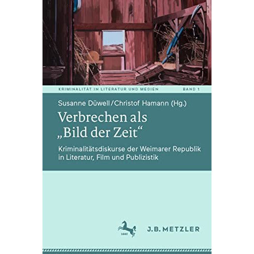 Verbrechen als Bild der Zeit: Kriminalit?tsdiskurse der Weimarer Republik in L [Paperback]