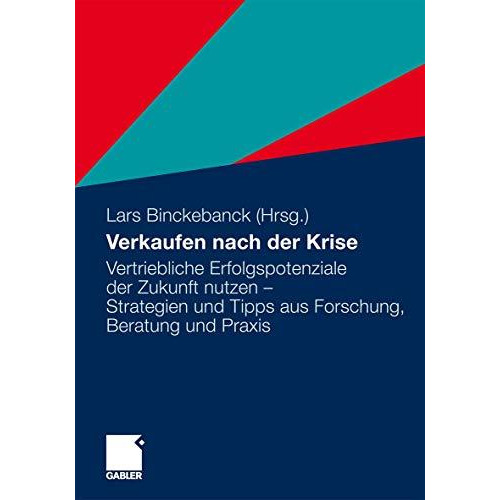 Verkaufen nach der Krise: Vertriebliche Erfolgspotenziale der Zukunft nutzen - S [Paperback]