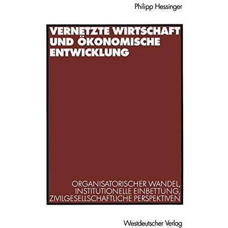 Vernetzte Wirtschaft und ?konomische Entwicklung: Organisatorischer Wandel, inst [Paperback]