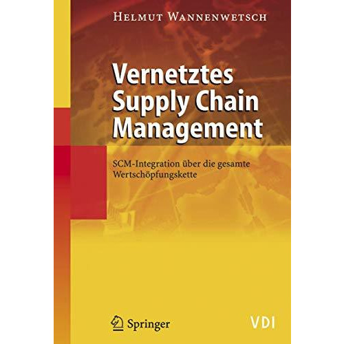 Vernetztes Supply Chain Management: SCM-Integration ?ber die gesamte Wertsch?pfu [Paperback]