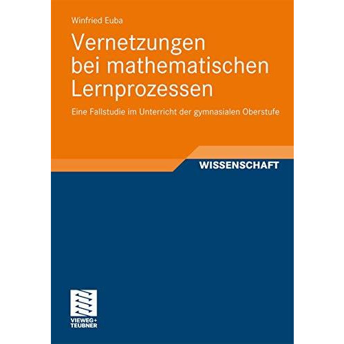 Vernetzungen bei mathematischen Lernprozessen: Eine Fallstudie im Unterricht der [Paperback]