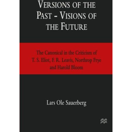 Versions of the Past  Visions of the Future: The Canonical in the Criticism of  [Paperback]