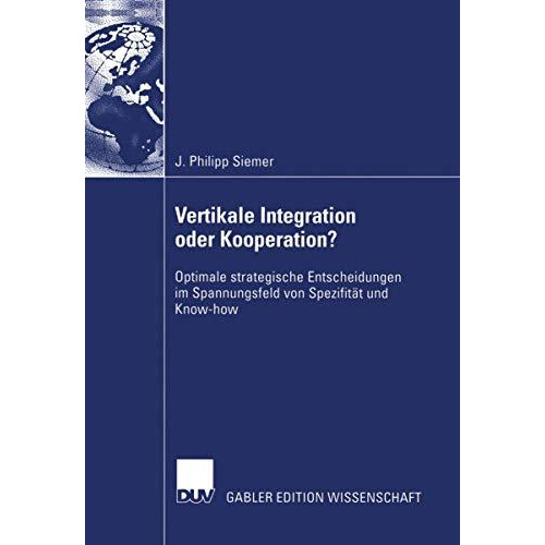 Vertikale Integration oder Kooperation?: Optimale strategische Entscheidungen im [Paperback]