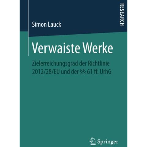 Verwaiste Werke: Zielerreichungsgrad der Richtlinie 2012/28/EU und der ?? 61 ff. [Paperback]