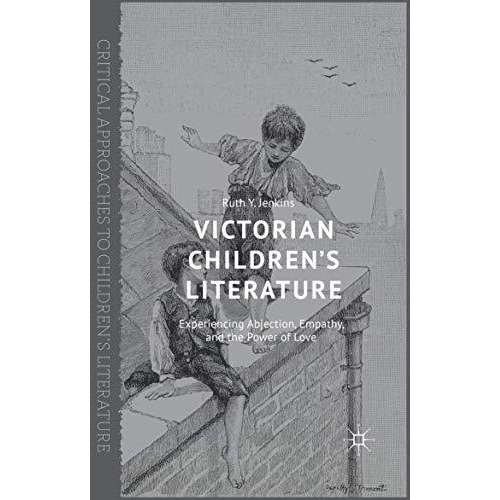 Victorian Childrens Literature: Experiencing Abjection, Empathy, and the Power  [Paperback]