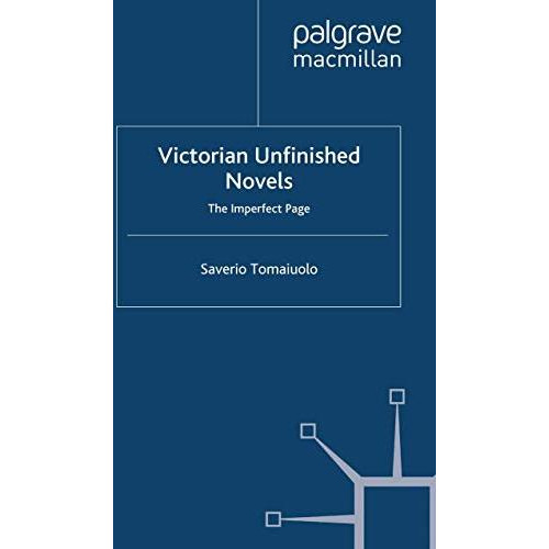 Victorian Unfinished Novels: The Imperfect Page [Paperback]