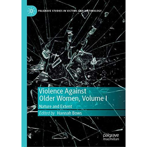 Violence Against Older Women, Volume I: Nature and Extent [Hardcover]