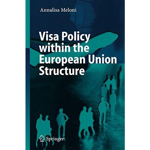 Visa Policy within the European Union Structure [Paperback]