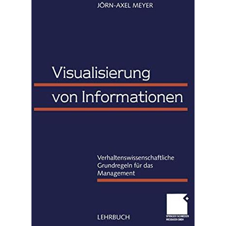 Visualisierung von Informationen: Verhaltenswissenschaftliche Grundregeln f?r da [Paperback]