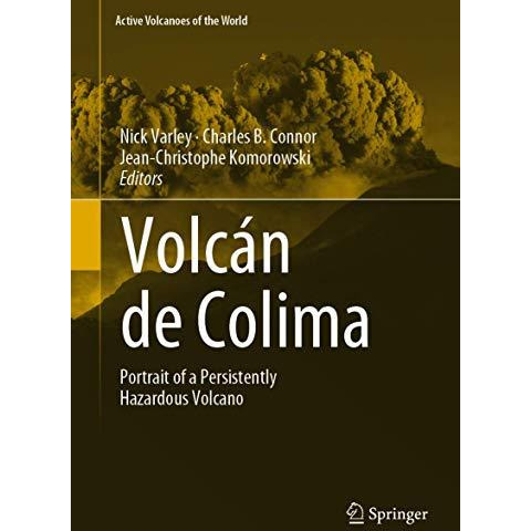 Volc?n de Colima: Portrait of a Persistently Hazardous Volcano [Hardcover]