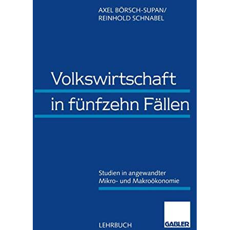 Volkswirtschaft in f?nfzehn F?llen: Studien in angewandter Mikro- und Makro?kono [Paperback]