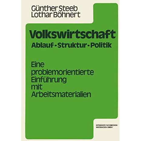 Volkswirtschaft: Ablauf, Struktur, Politik. Eine problemorientierte Einf?hrung [Paperback]