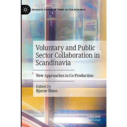 Voluntary and Public Sector Collaboration in Scandinavia: New Approaches to Co-P [Paperback]