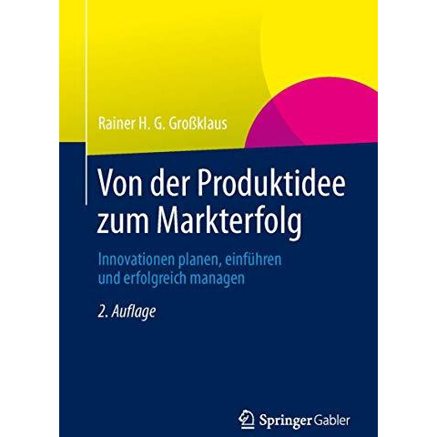 Von der Produktidee zum Markterfolg: Innovationen planen, einf?hren und erfolgre [Paperback]