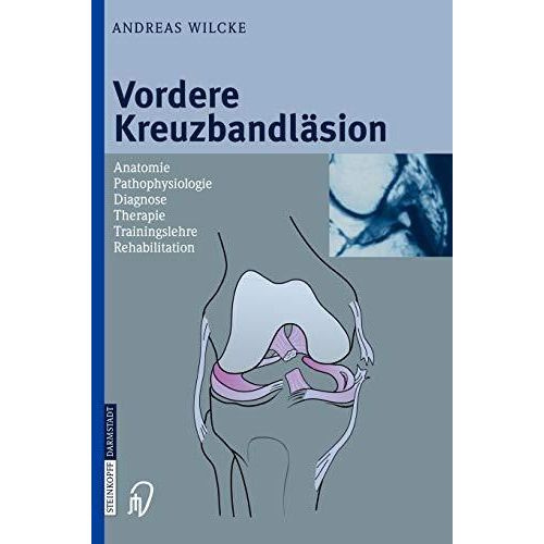 Vordere Kreuzbandl?sion: Anatomie Pathophysiologie Diagnose Therapie Trainingsle [Hardcover]