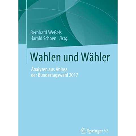 Wahlen und W?hler: Analysen aus Anlass der Bundestagswahl 2017 [Paperback]