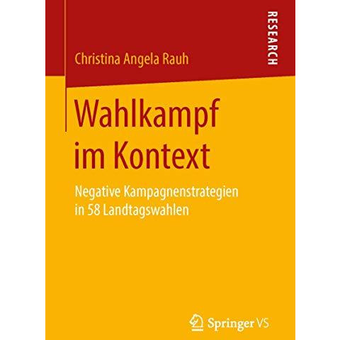 Wahlkampf im Kontext: Negative Kampagnenstrategien in 58 Landtagswahlen [Paperback]