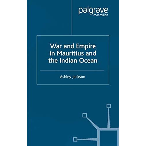 War and Empire in Mauritius and the Indian Ocean [Paperback]