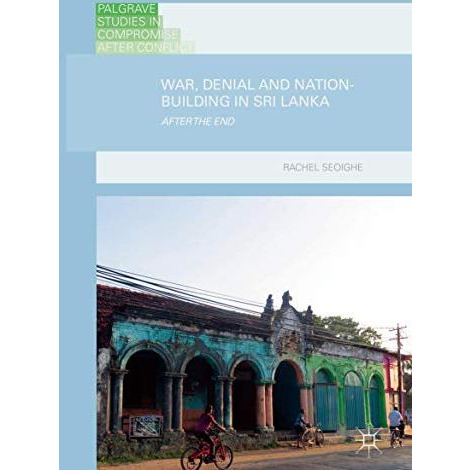 War, Denial and Nation-Building in Sri Lanka: After the End [Hardcover]