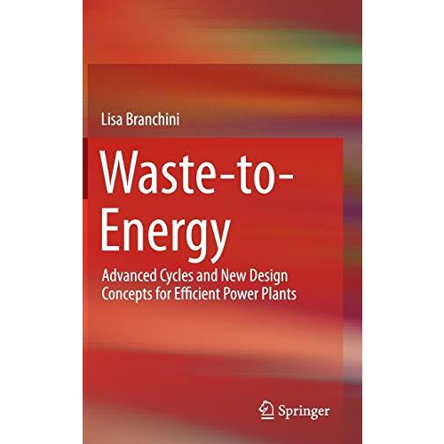 Waste-to-Energy: Advanced Cycles and New Design Concepts for Efficient Power Pla [Hardcover]