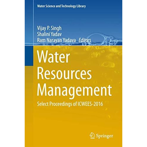 Water Resources Management: Select Proceedings of ICWEES-2016 [Hardcover]