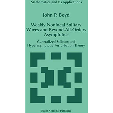 Weakly Nonlocal Solitary Waves and Beyond-All-Orders Asymptotics: Generalized So [Hardcover]