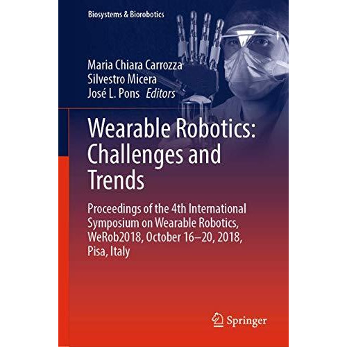 Wearable Robotics: Challenges and Trends: Proceedings of the 4th International S [Hardcover]