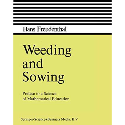 Weeding and Sowing: Preface to a Science of Mathematical Education [Paperback]