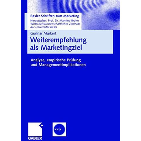 Weiterempfehlung als Marketingziel: Analyse, empirische Pr?fung und Managementim [Paperback]