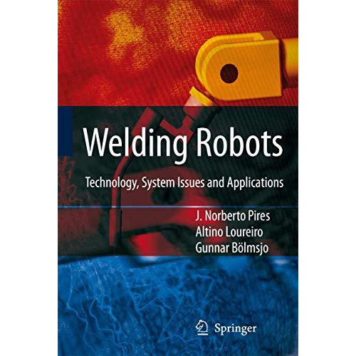 Welding Robots: Technology, System Issues and Application [Hardcover]