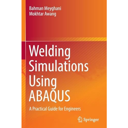 Welding Simulations Using ABAQUS: A Practical Guide for Engineers [Paperback]