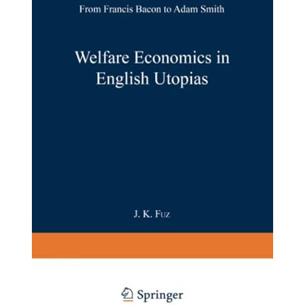 Welfare Economics in English Utopias: From Francis Bacon to Adam Smith [Paperback]