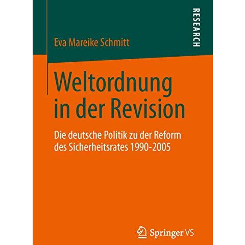 Weltordnung in der Revision: Die deutsche Politik zu der Reform des Sicherheitsr [Paperback]