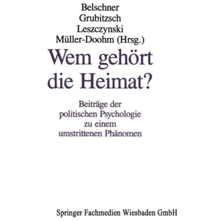 Wem geh?rt die Heimat?: Beitr?ge der politischen Psychologie zu einem umstritten [Paperback]