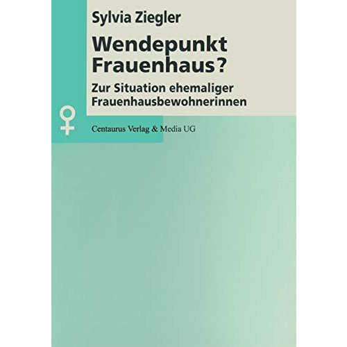 Wendepunkt Frauenhaus?: Zur Situation ehemaliger Frauenhausbewohnerinnen [Paperback]