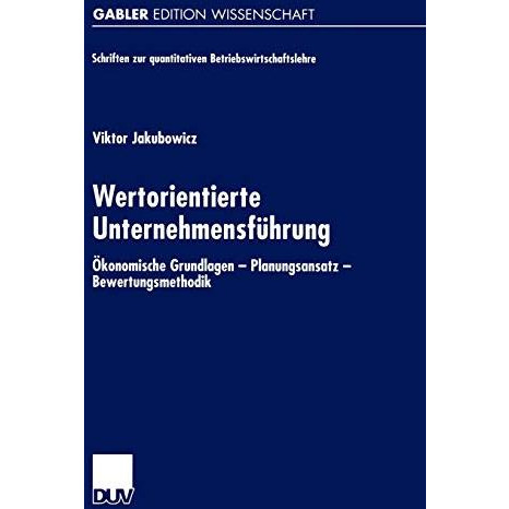 Wertorientierte Unternehmensf?hrung: ?konomische Grundlagen  Planungsansatz  B [Paperback]