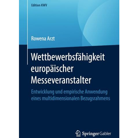 Wettbewerbsf?higkeit europ?ischer Messeveranstalter: Entwicklung und empirische  [Paperback]