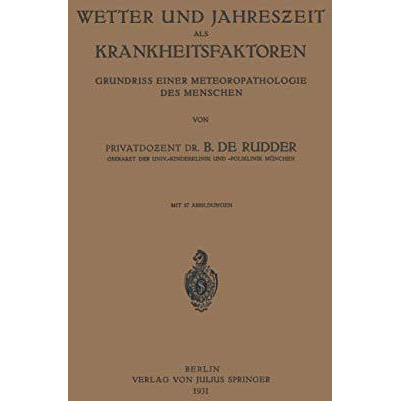 Wetter und Jahreszeit als Krankheitsfaktoren: Grundriss Einer Meteoropathologie  [Paperback]