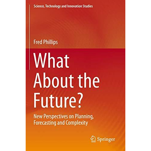 What About the Future?: New Perspectives on Planning, Forecasting and Complexity [Paperback]