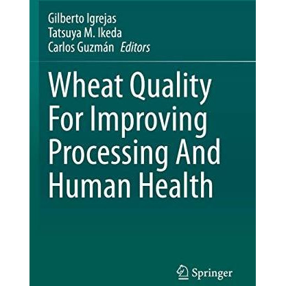 Wheat Quality For Improving Processing And Human Health [Paperback]